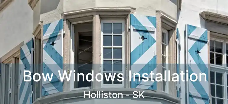  Bow Windows Installation Holliston - SK