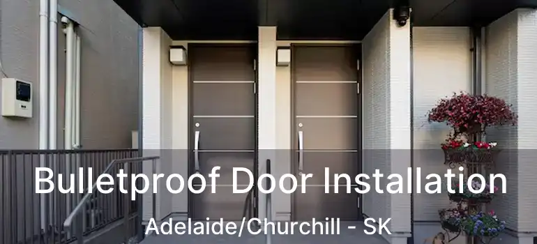  Bulletproof Door Installation Adelaide/Churchill - SK