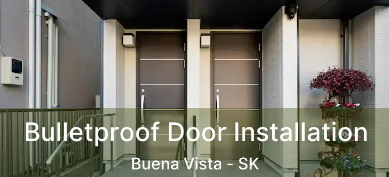  Bulletproof Door Installation Buena Vista - SK