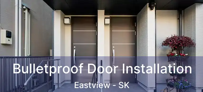  Bulletproof Door Installation Eastview - SK