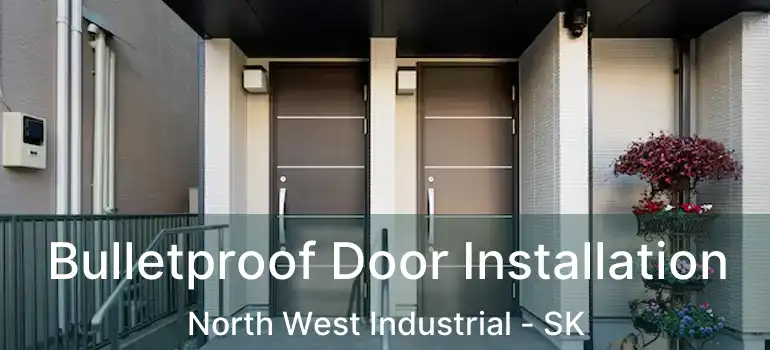  Bulletproof Door Installation North West Industrial - SK