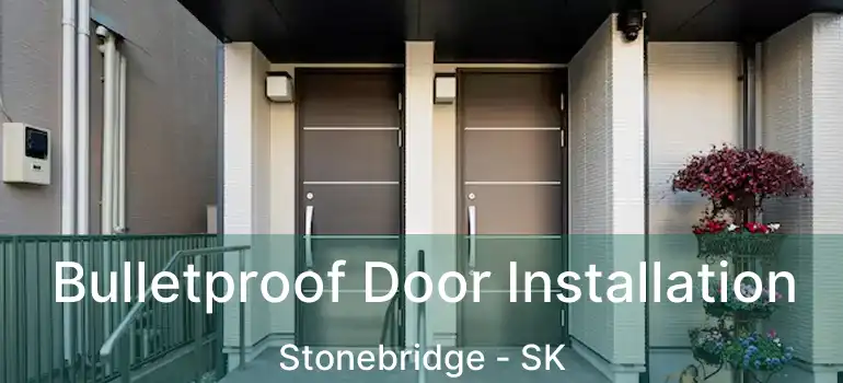  Bulletproof Door Installation Stonebridge - SK