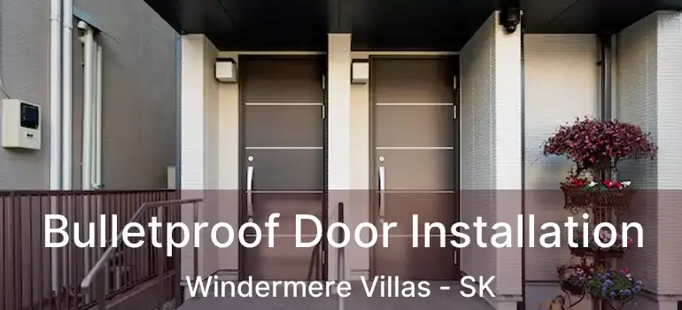  Bulletproof Door Installation Windermere Villas - SK