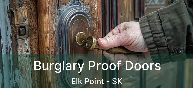  Burglary Proof Doors Elk Point - SK