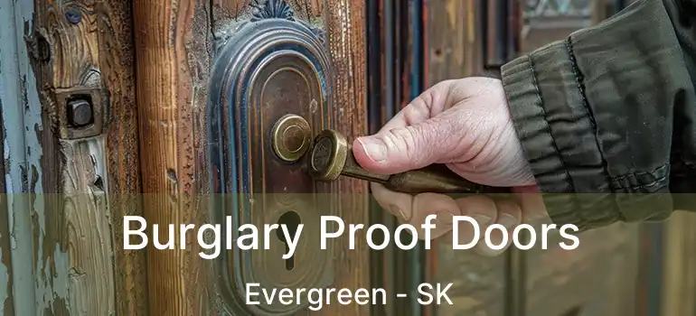  Burglary Proof Doors Evergreen - SK