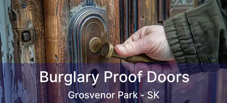  Burglary Proof Doors Grosvenor Park - SK