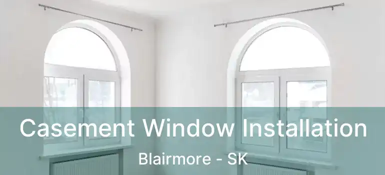  Casement Window Installation Blairmore - SK