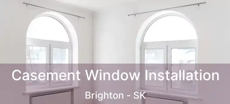  Casement Window Installation Brighton - SK