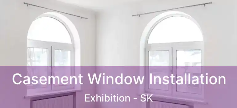  Casement Window Installation Exhibition - SK