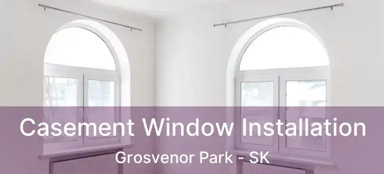  Casement Window Installation Grosvenor Park - SK