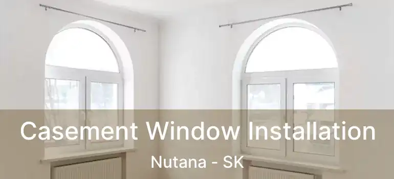  Casement Window Installation Nutana - SK