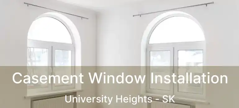  Casement Window Installation University Heights - SK