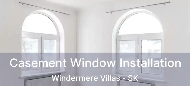  Casement Window Installation Windermere Villas - SK