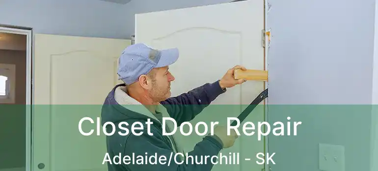  Closet Door Repair Adelaide/Churchill - SK