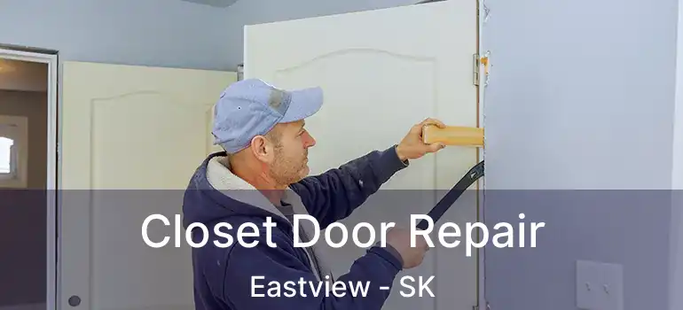  Closet Door Repair Eastview - SK