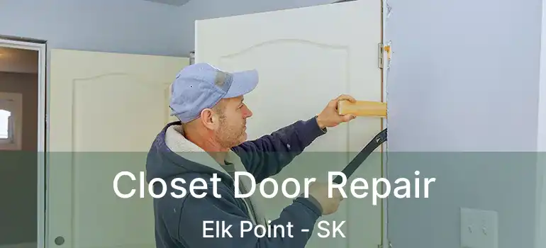  Closet Door Repair Elk Point - SK