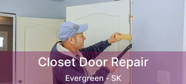  Closet Door Repair Evergreen - SK