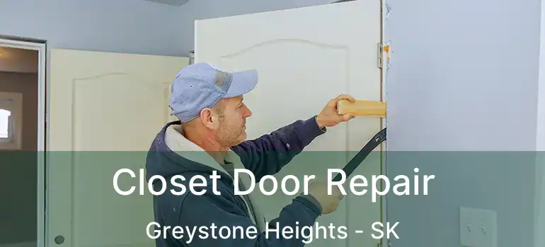  Closet Door Repair Greystone Heights - SK