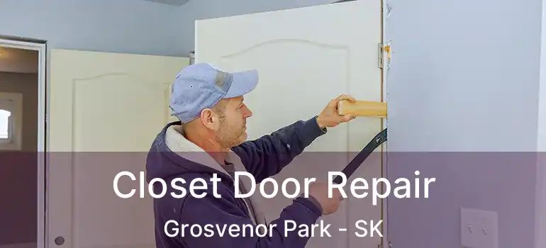  Closet Door Repair Grosvenor Park - SK