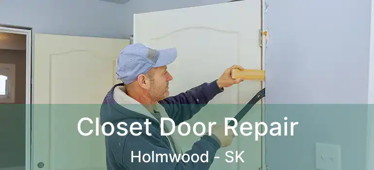  Closet Door Repair Holmwood - SK