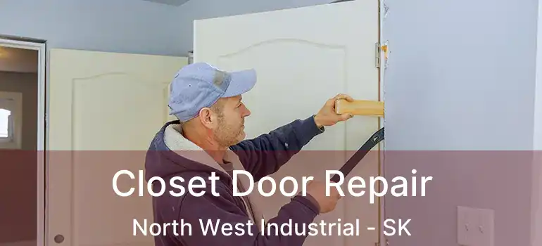  Closet Door Repair North West Industrial - SK