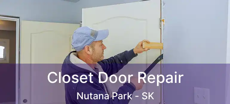  Closet Door Repair Nutana Park - SK