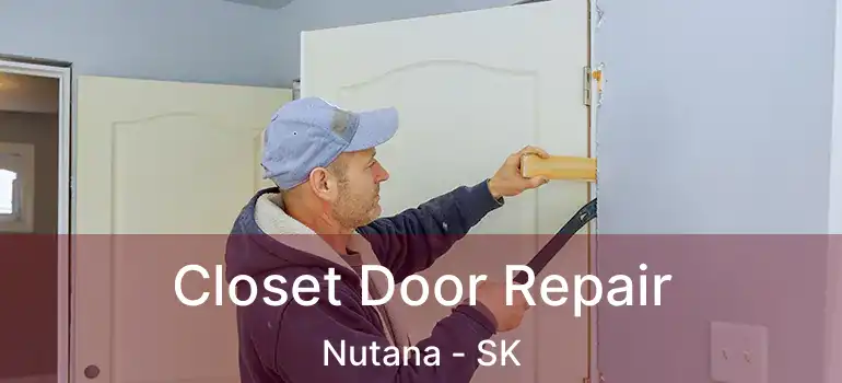  Closet Door Repair Nutana - SK