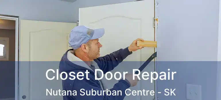  Closet Door Repair Nutana Suburban Centre - SK