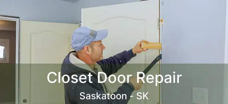  Closet Door Repair Saskatoon - SK