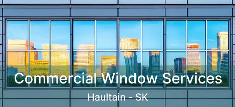  Commercial Window Services Haultain - SK