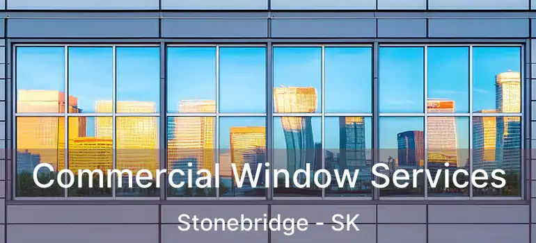  Commercial Window Services Stonebridge - SK