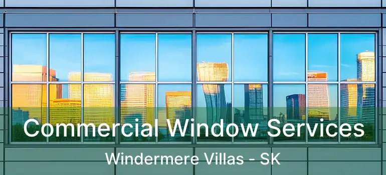  Commercial Window Services Windermere Villas - SK