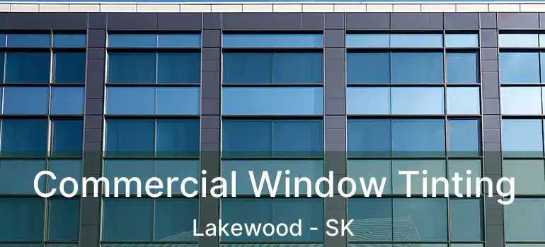  Commercial Window Tinting Lakewood - SK