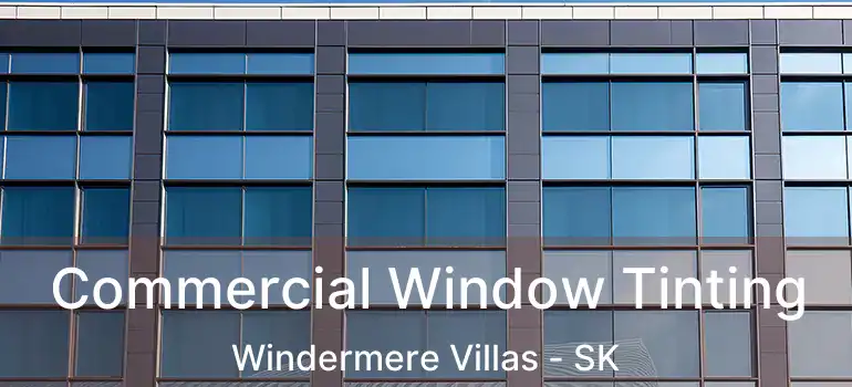  Commercial Window Tinting Windermere Villas - SK