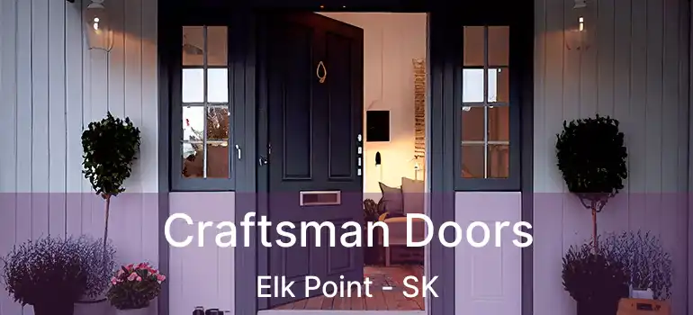  Craftsman Doors Elk Point - SK