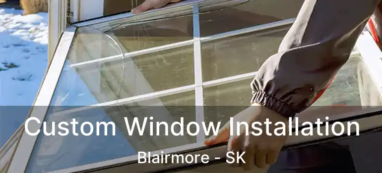  Custom Window Installation Blairmore - SK