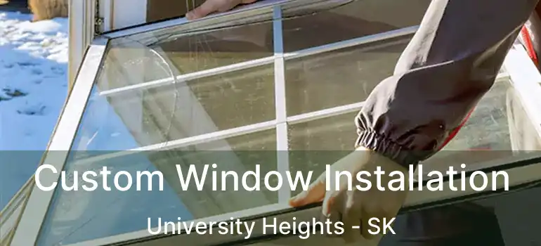  Custom Window Installation University Heights - SK