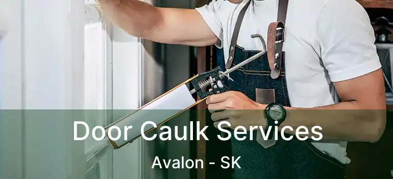  Door Caulk Services Avalon - SK