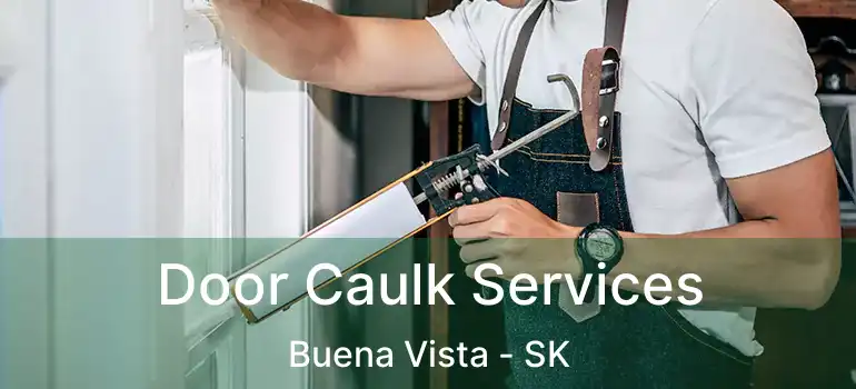  Door Caulk Services Buena Vista - SK