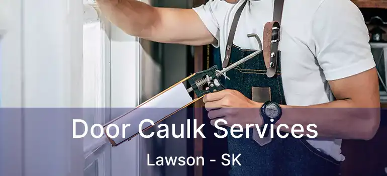  Door Caulk Services Lawson - SK