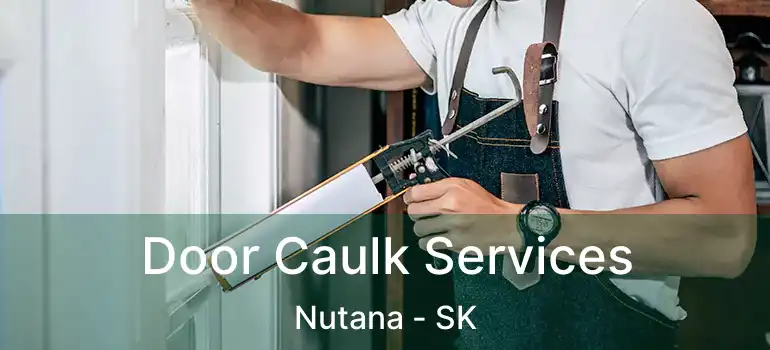  Door Caulk Services Nutana - SK