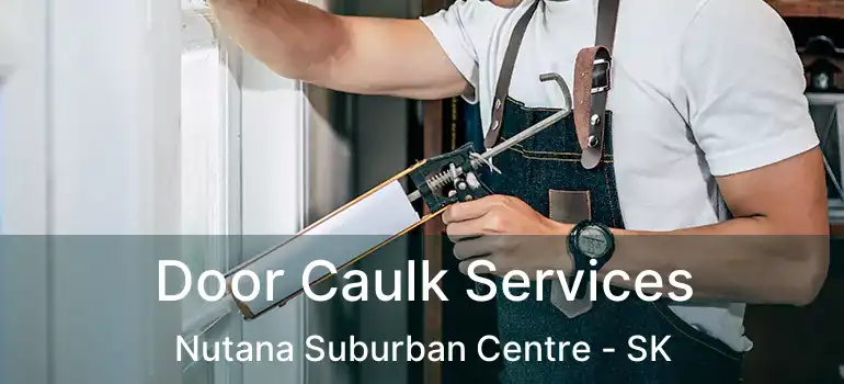  Door Caulk Services Nutana Suburban Centre - SK