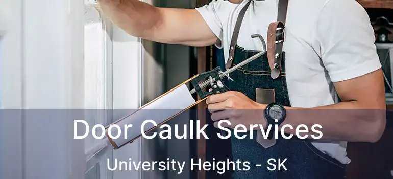  Door Caulk Services University Heights - SK