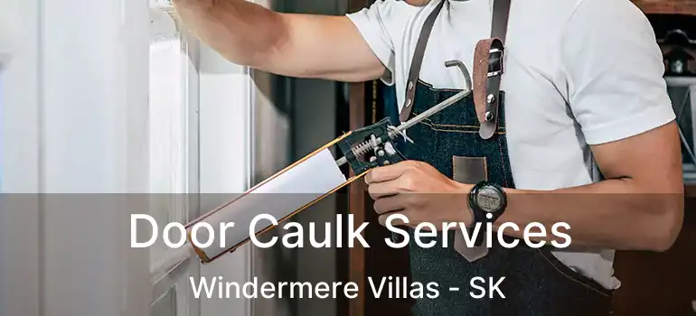  Door Caulk Services Windermere Villas - SK