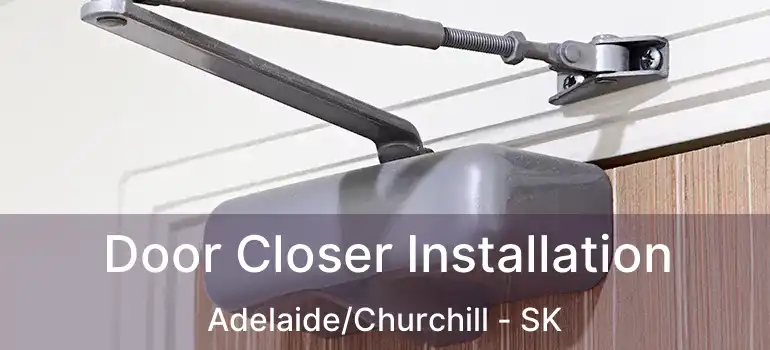  Door Closer Installation Adelaide/Churchill - SK