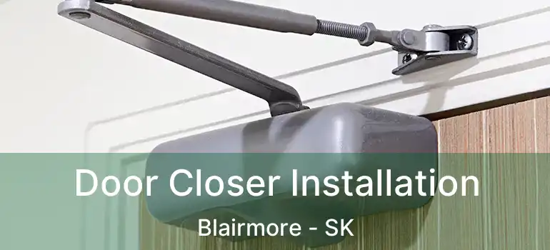  Door Closer Installation Blairmore - SK