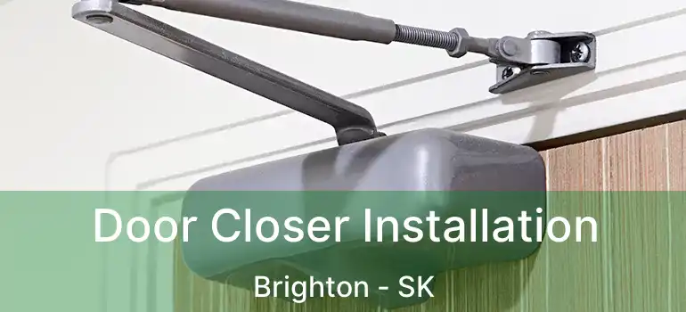  Door Closer Installation Brighton - SK