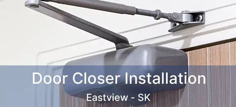  Door Closer Installation Eastview - SK