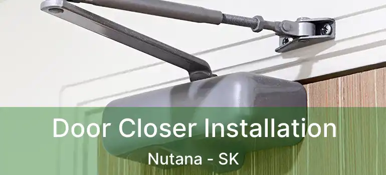  Door Closer Installation Nutana - SK