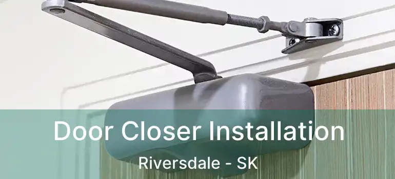  Door Closer Installation Riversdale - SK